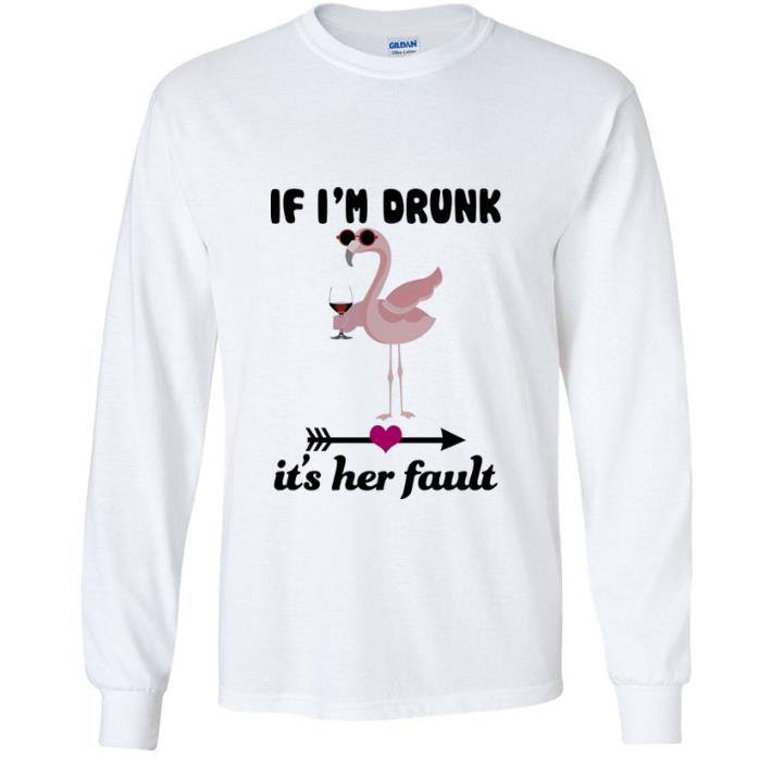 Official Flamingo If I'm Drunk It's Her Fault shirt
