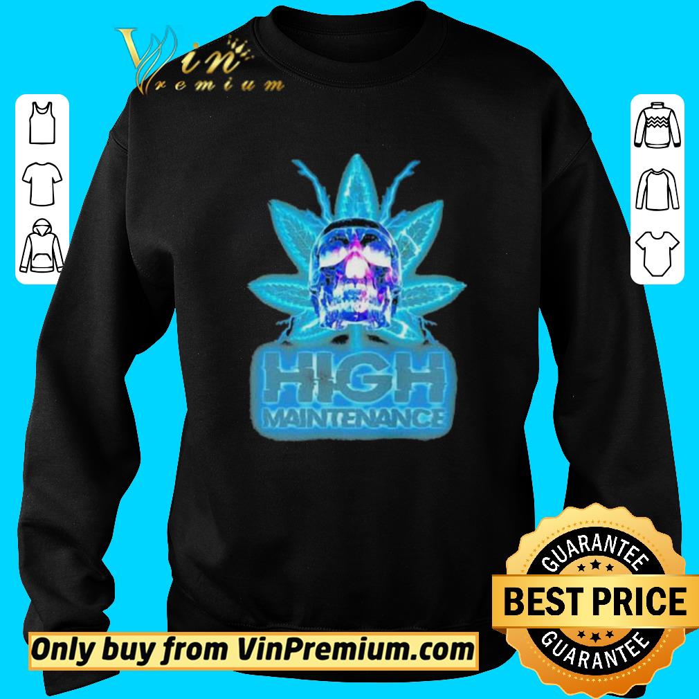 Official Weed skull high maintenance shirt