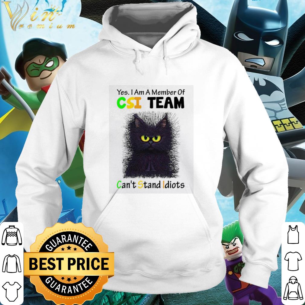 Original Yes I Am Member Of CSI Team Can’t Stand Idiots Black Cat shirt 5 Original Yes I Am Member Of CSI Team Can’t Stand Idiots Black Cat shirt