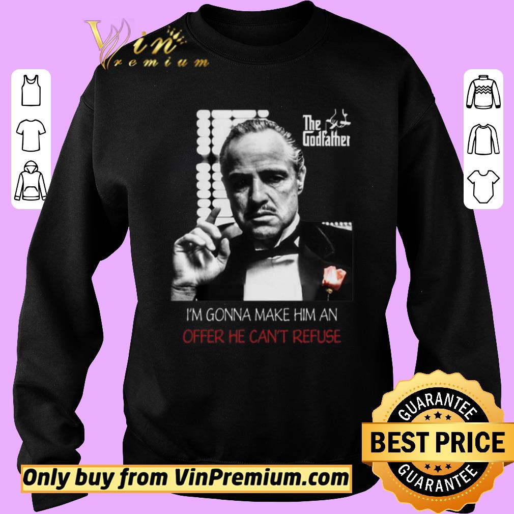 Funny The godfather i’m gonna make him an offer he can’t refuse shirt 5 Funny The godfather i’m gonna make him an offer he can’t refuse shirt