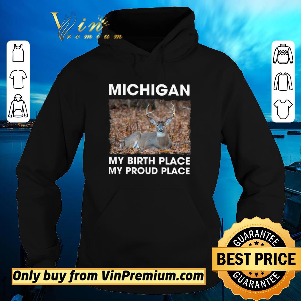 Premium Michigan My Birth Place My Proud Place shirt