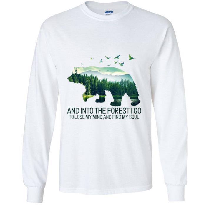 Awesome Bear And Into The Forest I Go To Lose My Mind And Find My Soul shirt
