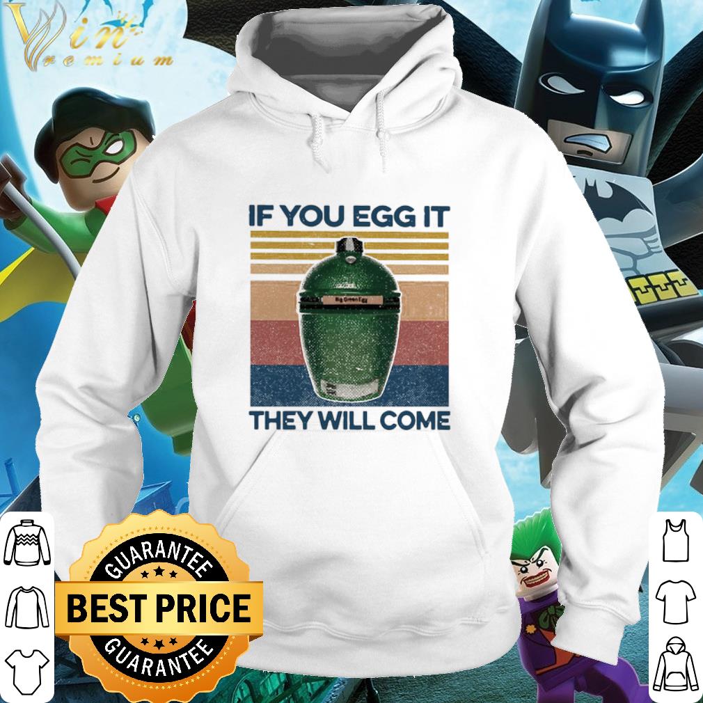 Nice Big Green Egg If You Egg It They Will Come Vintage shirt