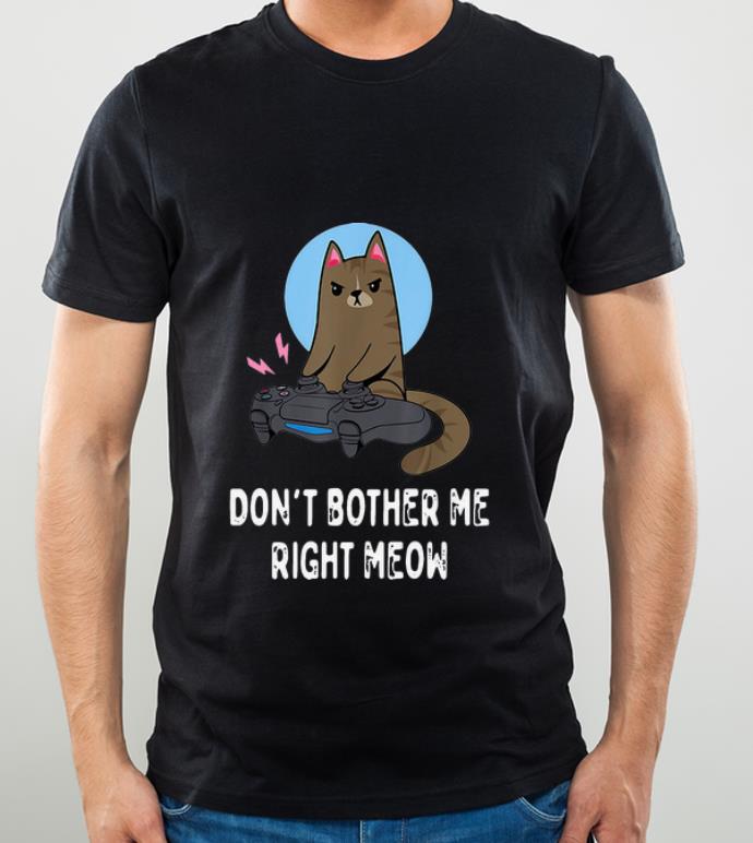 Official Don’t Bother Me Right Meow Gamer shirt