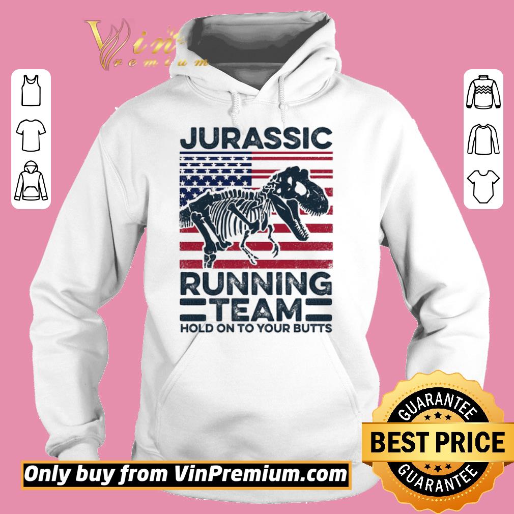 Official Jurassic Running Team Hold On To Your Butts Dinosaur American Flag Independence Day shirt 5 Official Jurassic Running Team Hold On To Your Butts Dinosaur American Flag Independence Day shirt