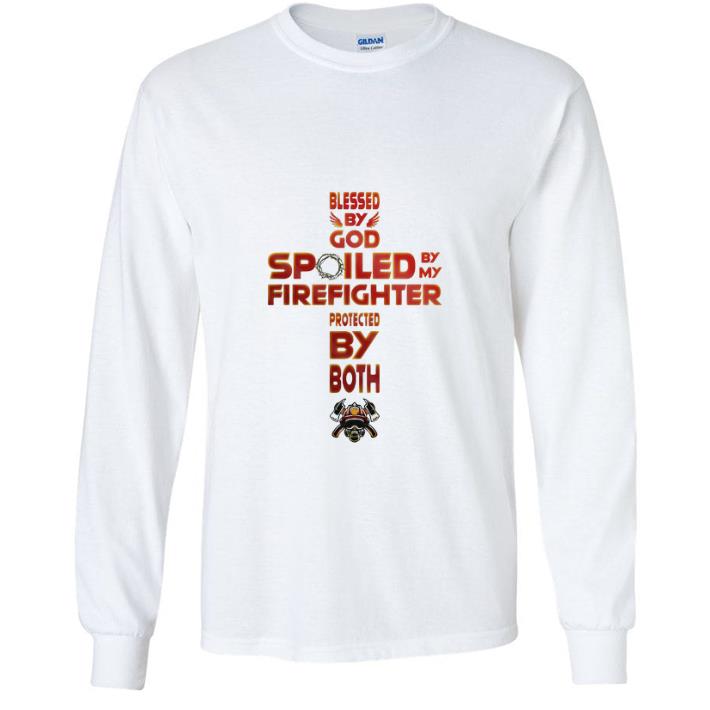 Awesome Blessed By God Spoiled By My Firefighter Protected By Both shirt 5 Awesome Blessed By God Spoiled By My Firefighter Protected By Both shirt