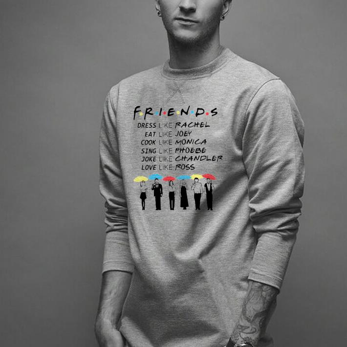 Hot Friends Dress Like Rachel Eat Like Joey Cook Like Monica Shirt 1 Hot Friends Dress Like Rachel Eat Like Joey Cook Like Monica Shirt 2
