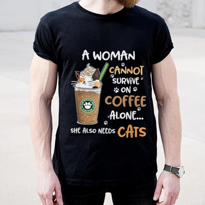 Awesome A Woman Cannot Survive On Coffee Alone She Also Needs Cats shirt 5 Awesome A Woman Cannot Survive On Coffee Alone She Also Needs Cats shirt