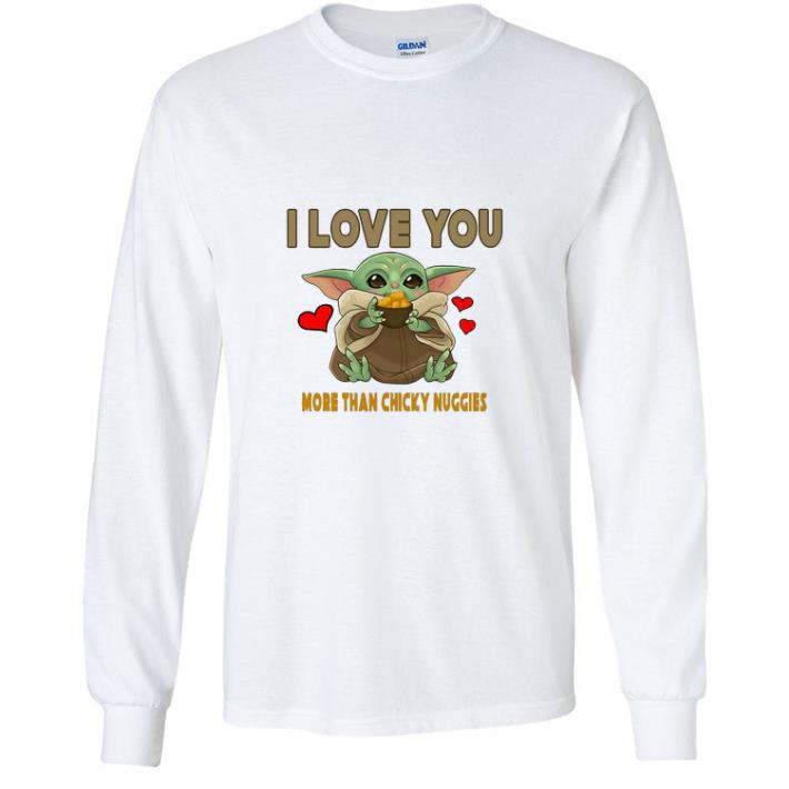 Official Star Wars Baby Yoda I Love You More Than Chicky Nuggies shirt