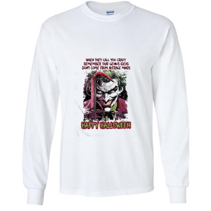 Original Joker When They Call You Crazy Remember That Genius Ideas Halloween shirt