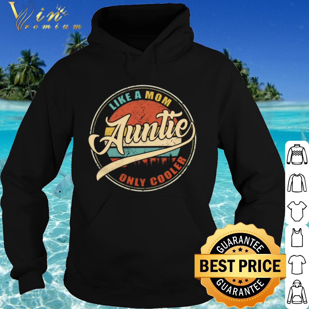 Premium Vintage auntie like a mom only cooler shirt