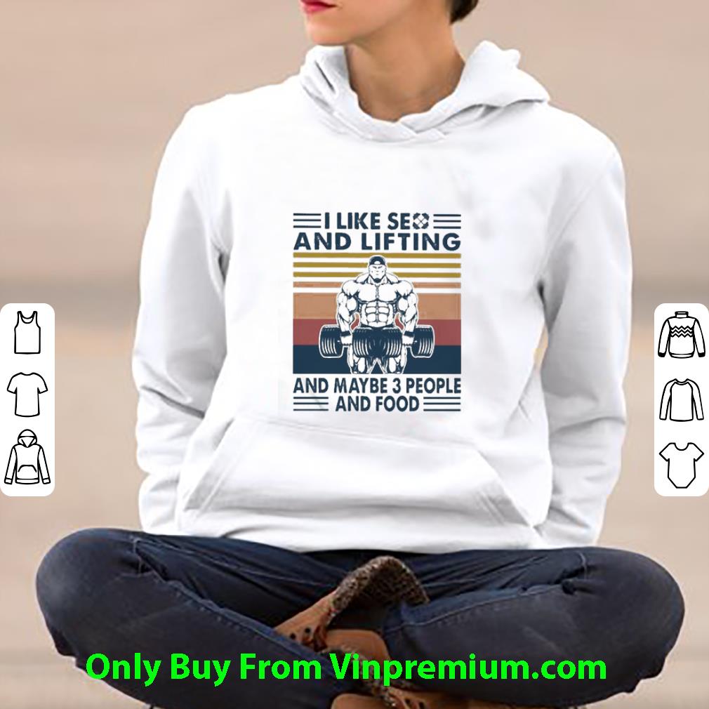 Premium Vintage I Like Se And Lifting And Maybe 3 People And Food shirt
