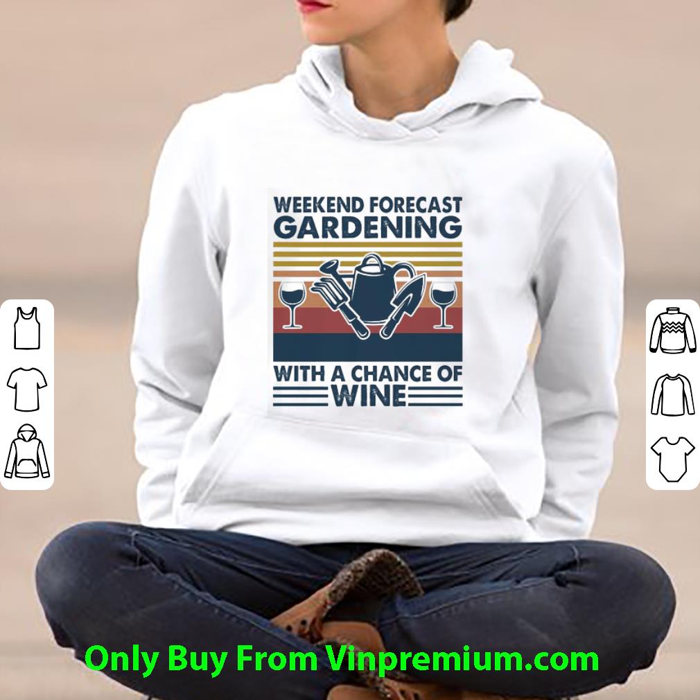 Pretty Vintage Weekend Forecast Gardening With A Chance Of Wine shirt