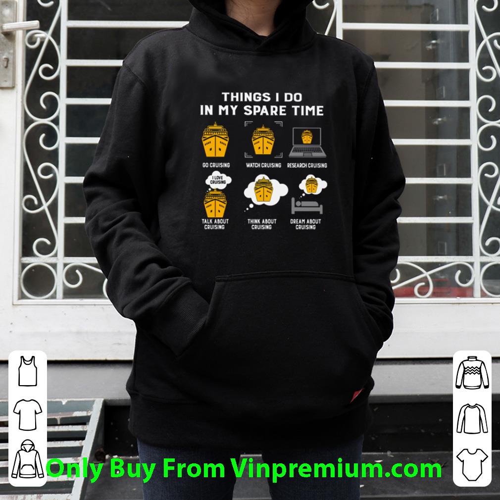 Top Cruising Things I Do In My Spare Time Go Cruising Watch Cruising Research Cruising shirt