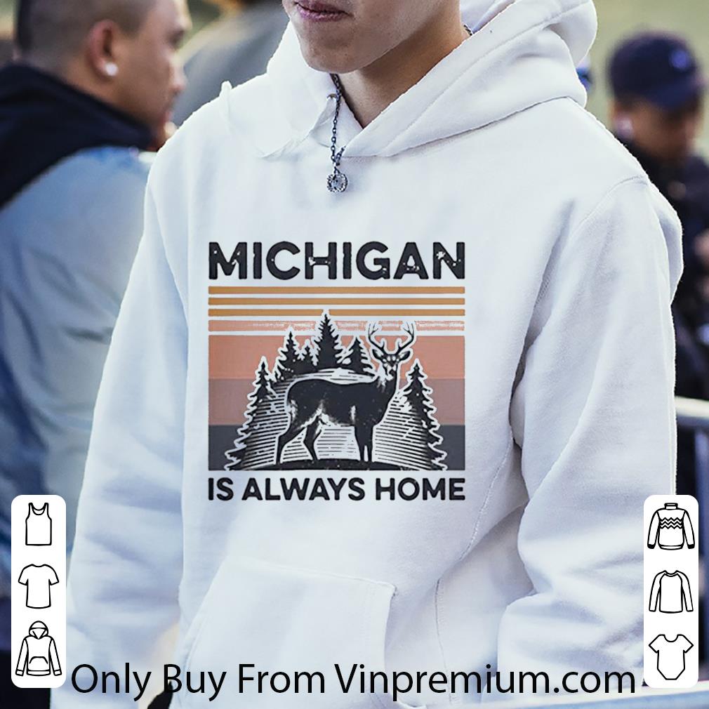 Nice Vintage Michigan Is Always Home shirt