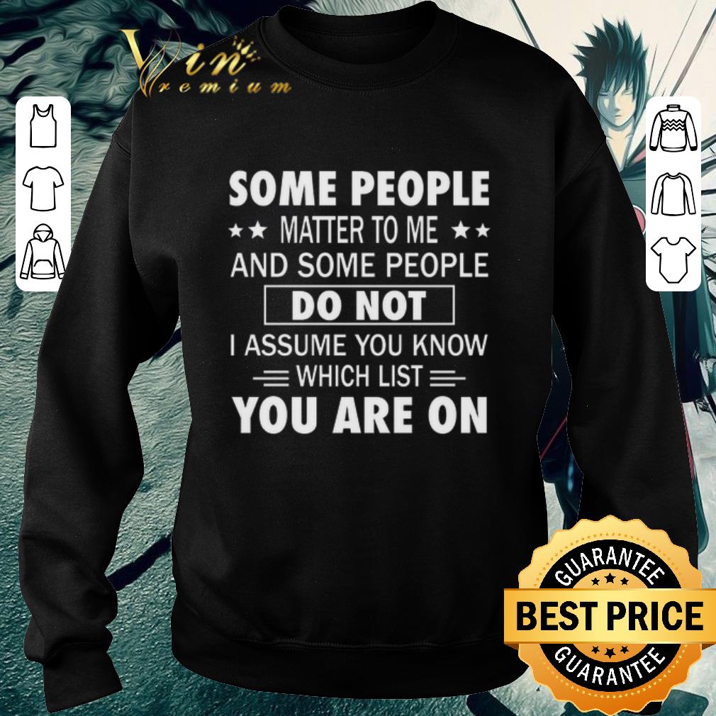 Original Some People Matter To Me And Some People Do Not shirt 5 Original Some People Matter To Me And Some People Do Not shirt