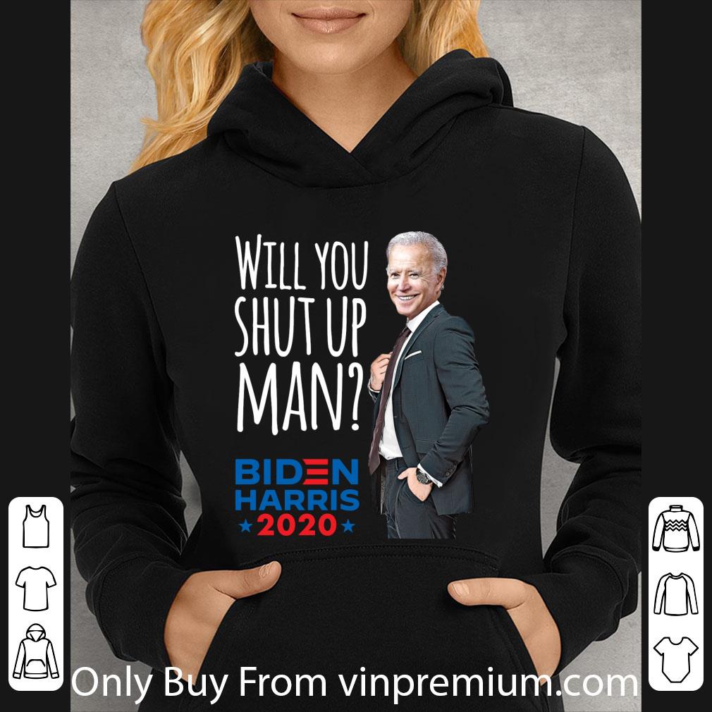 Premium Will You Shut Up Man Joe Biden shirt