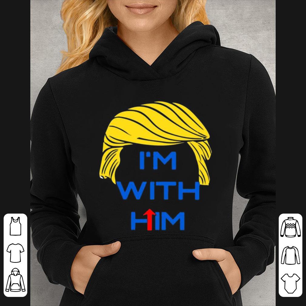 Hot Donald Trump I’m With Him shirt