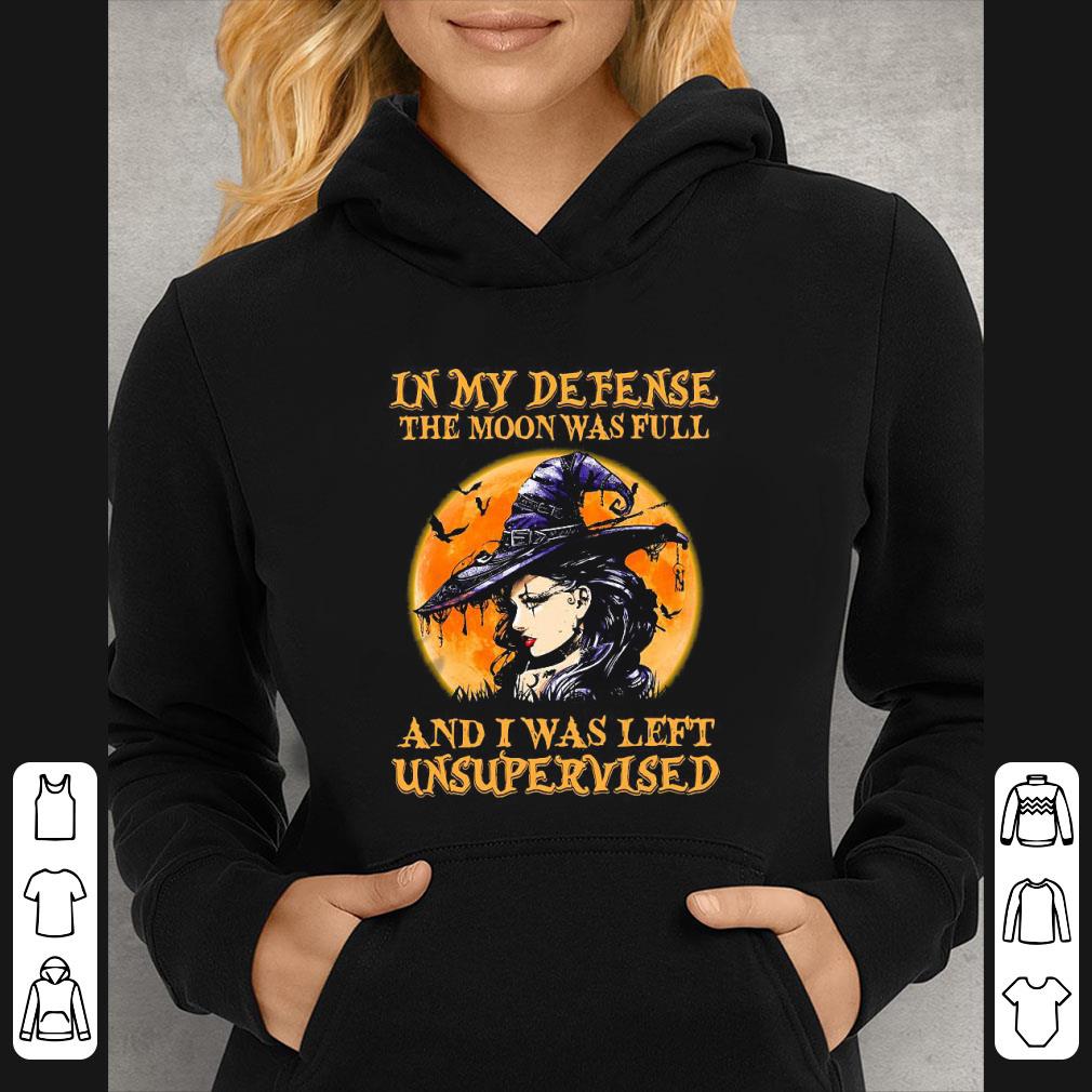Official Witch In My Defense The Moon Was Full And I Was Left Unsupervised Halloween shirt 5 Official Witch In My Defense The Moon Was Full And I Was Left Unsupervised Halloween shirt