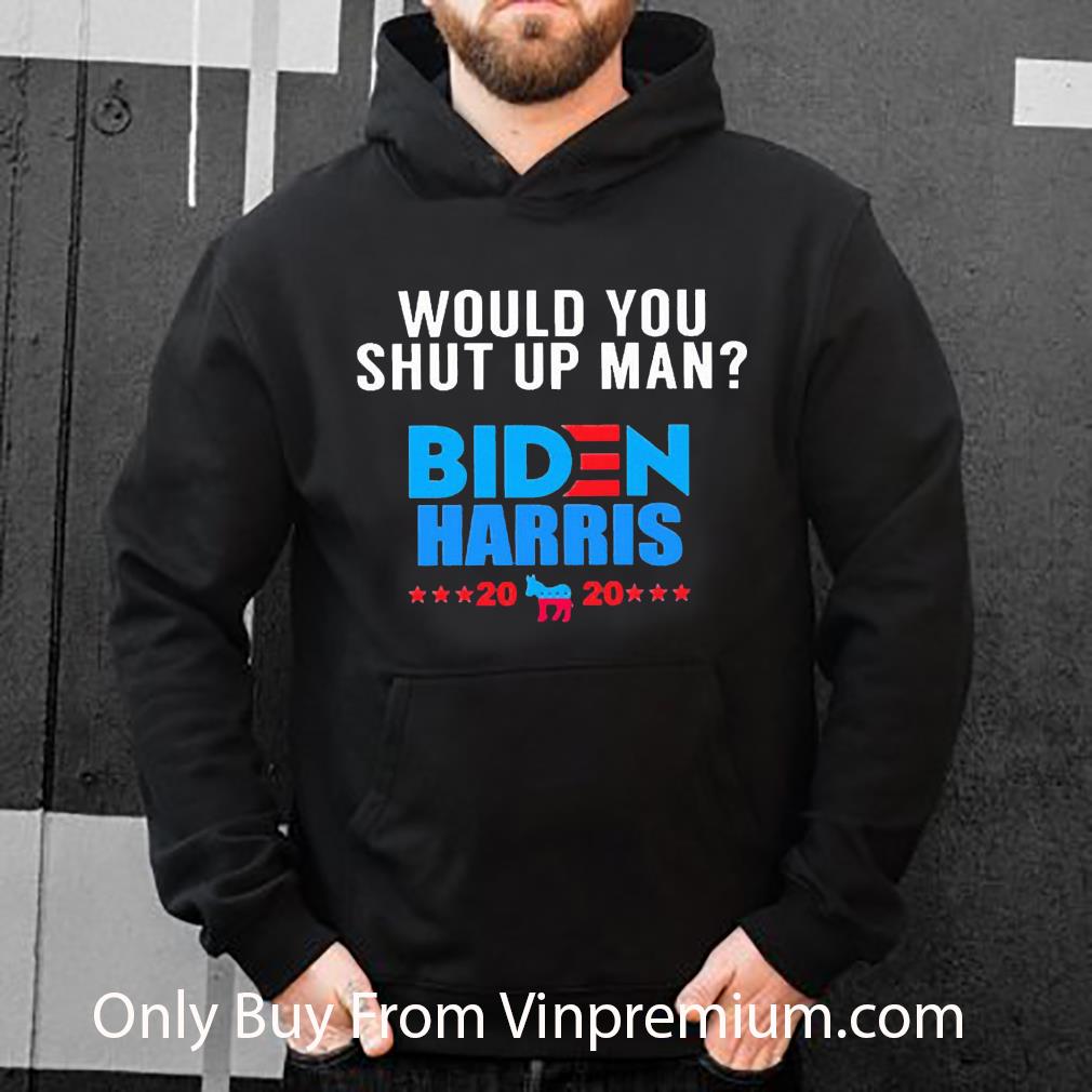 Pretty Would You Shut Up Man Biden Harris 2020 President shirt 5 Pretty Would You Shut Up Man Biden Harris 2020 President shirt
