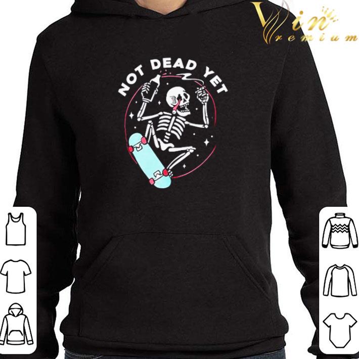 Skeleton not dead yet shirt