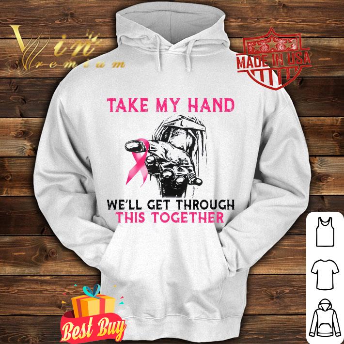 Official Breast Cancer Awareness take my hand we'll get through this together shirt 5 Official Breast Cancer Awareness take my hand we'll get through this together shirt
