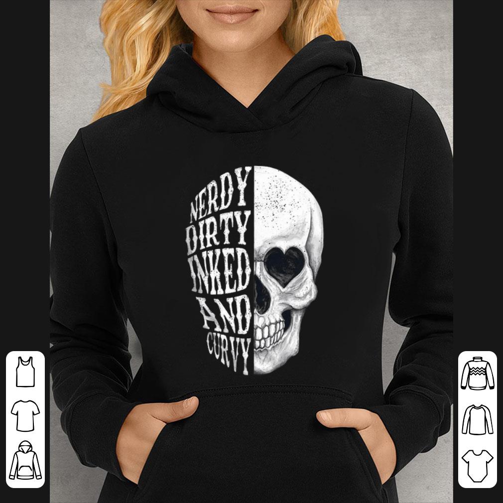 Nice Nerdy Dirty Inked And Curvy Version Skull shirt
