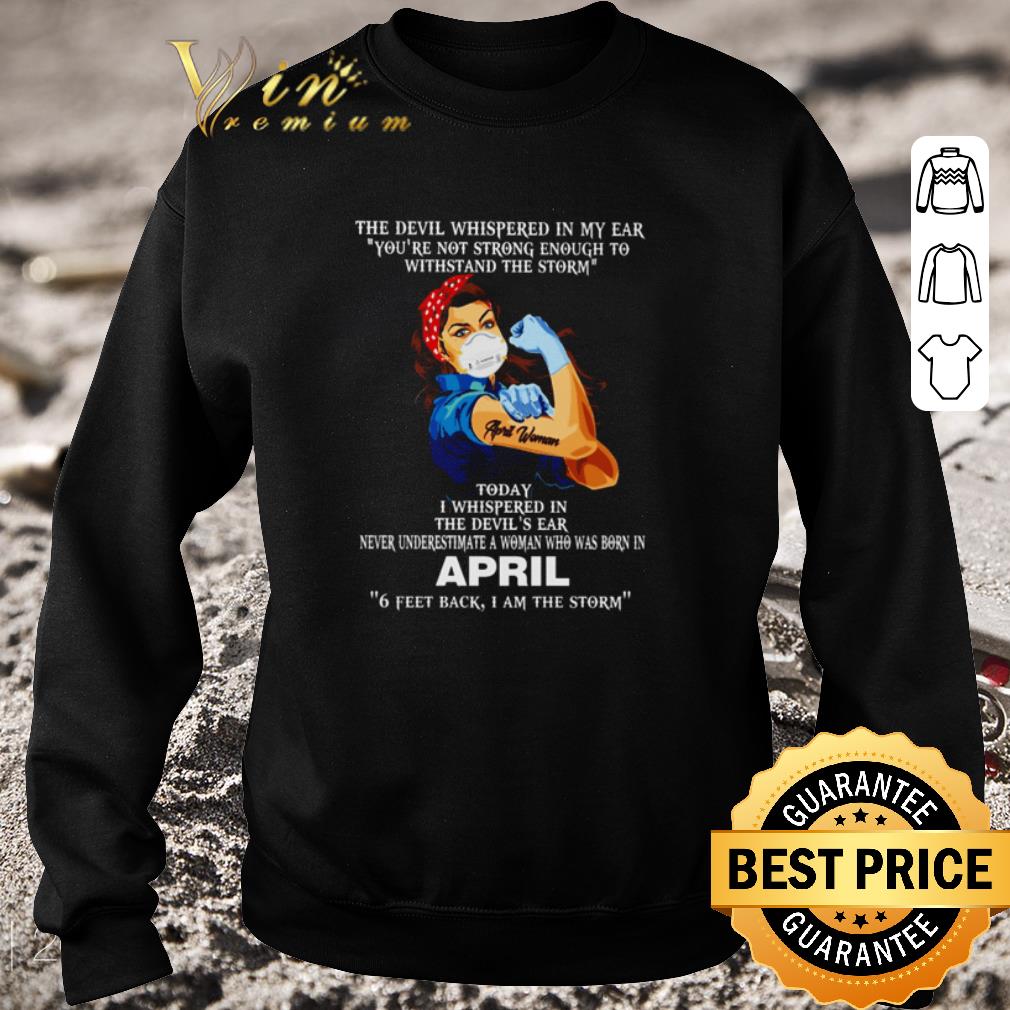Premium Strong woman the devil whispered in my ear you’re not strong enough to withstand the storm shirt