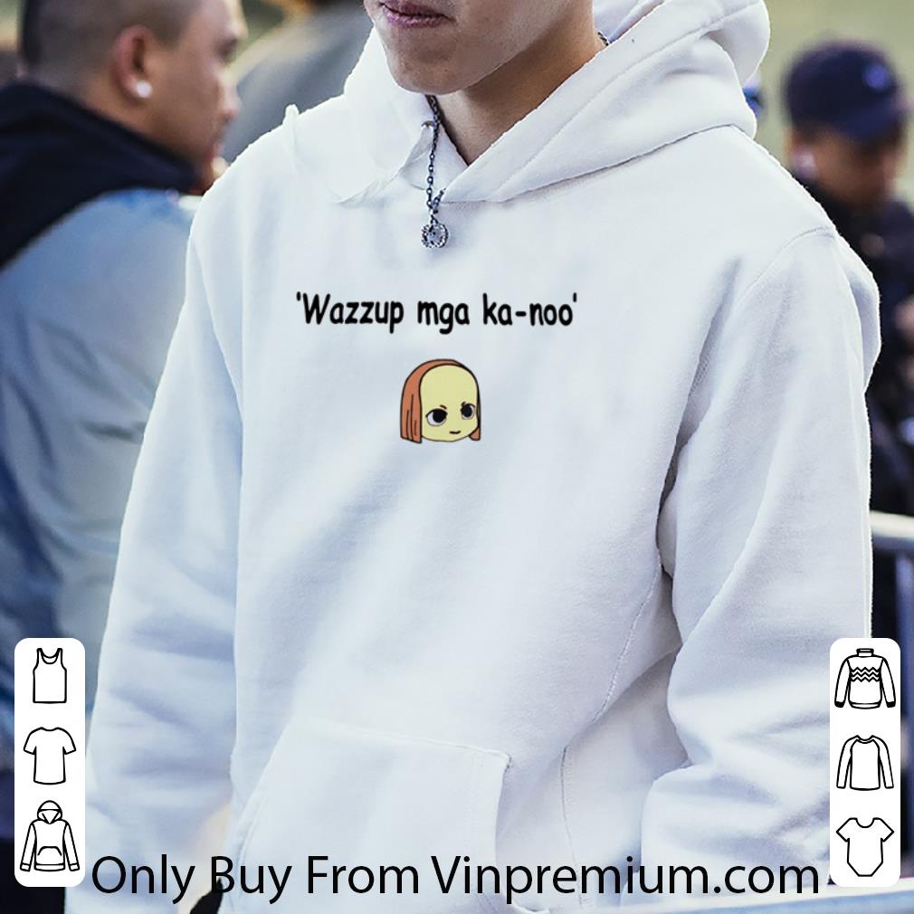 Awesome Wazzup Mga Kanoo shirt