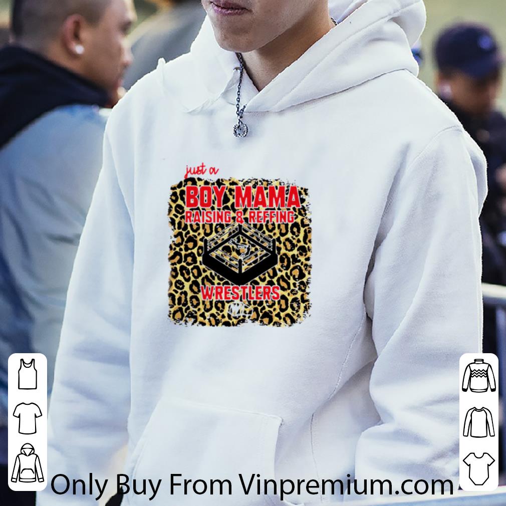 Hot Just A Boy Mama Raising And Reffing Wrestlers Leopard shirt