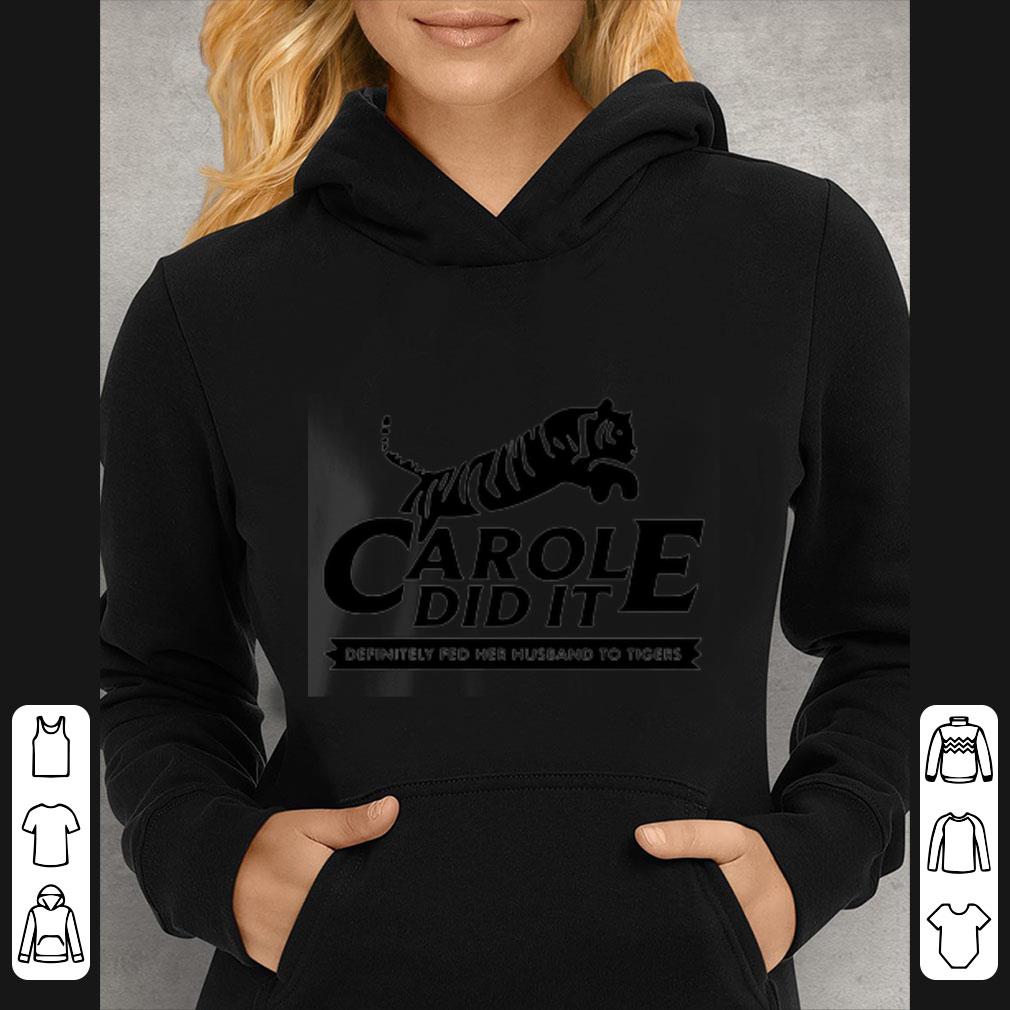 Premium Joe Exotic Carole Baskin Did It Carole Baskin Definitely Fed Her Husband To Tigers King shirt