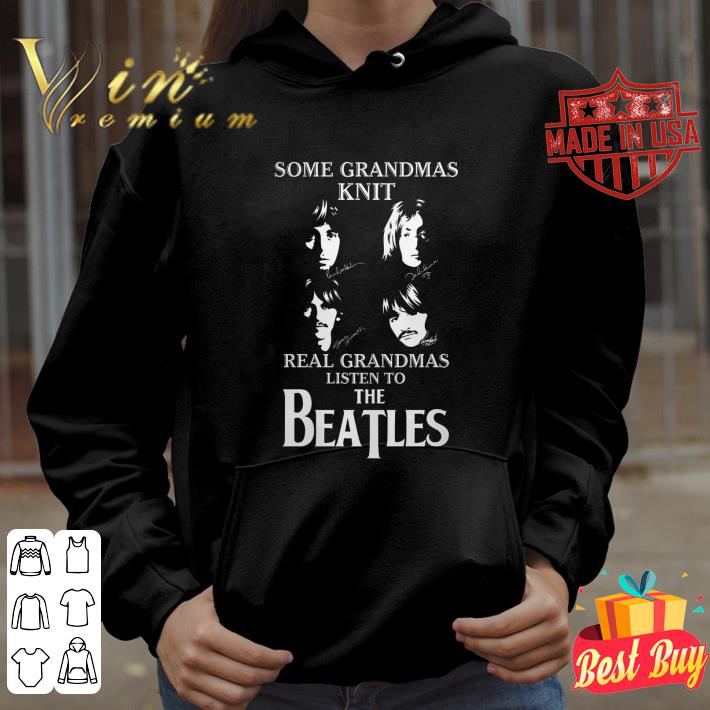 Premium Some grandmas knit signatures real grandmas listen to the Beatles shirt 5 Premium Some grandmas knit signatures real grandmas listen to the Beatles shirt