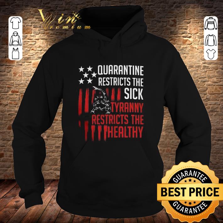 Official Quarantine restricts the sick tyranny restricts the healthy shirt 5 Official Quarantine restricts the sick tyranny restricts the healthy shirt