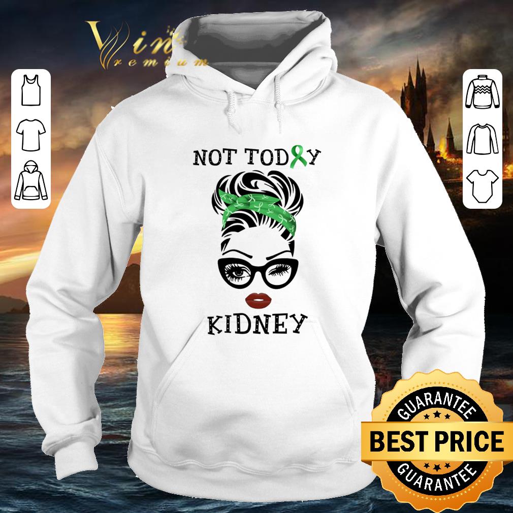 Hot Lady Not today Kidney Disease shirt 5 Hot Lady Not today Kidney Disease shirt