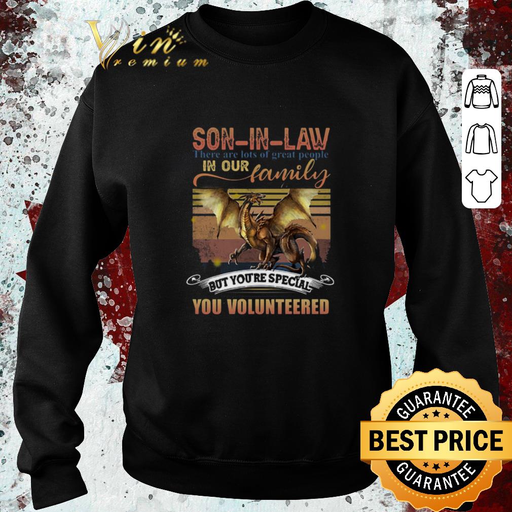 Official Dragon son in law there are lots of great people in our family but you are special shirt