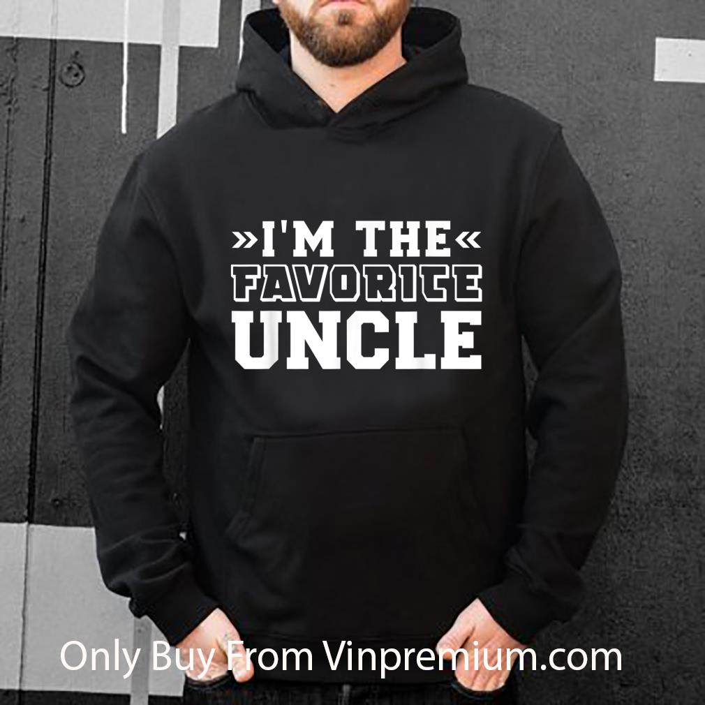 Nice I'm the favorite uncle shirt