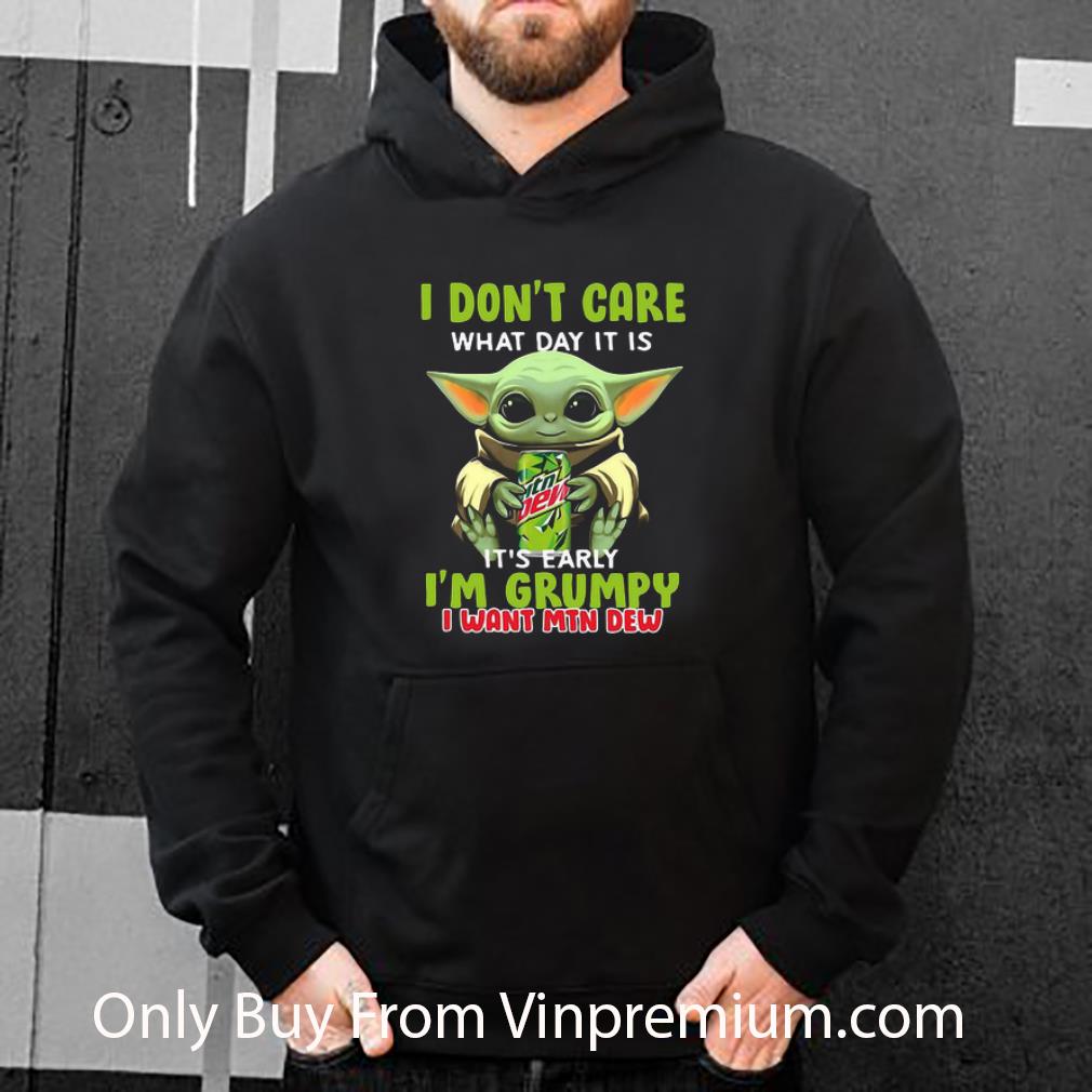 Great Star Wars Baby Yoda I Don’t Care What Day It Is I’m Grumpy I Want Mountain Dew shirt