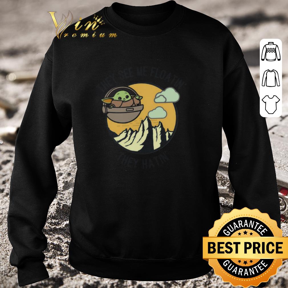 Pretty Baby Yoda They See Me Floatin’ They Hatin shirt