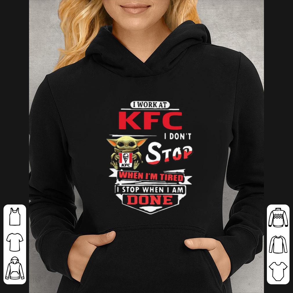 Pretty Star Wars Baby Yoda I Work At Kfc Transportation I Don’t Stop When shirt