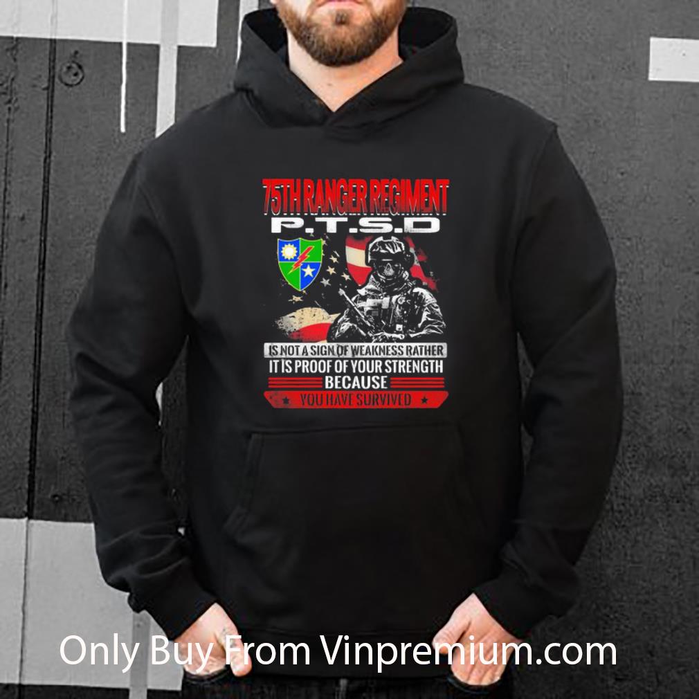 Top 75th Ranger Ptsd Is Not A Sign Of Weakness Rather It Is Proof Of Your Strength shirt 5 Top 75th Ranger Ptsd Is Not A Sign Of Weakness Rather It Is Proof Of Your Strength shirt