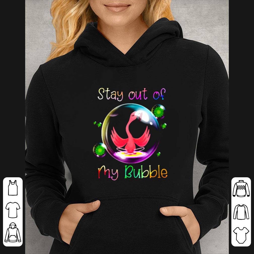 Great Stay Out Of My Bubble Flamingo Coronavirus shirt 5 Great Stay Out Of My Bubble Flamingo Coronavirus shirt