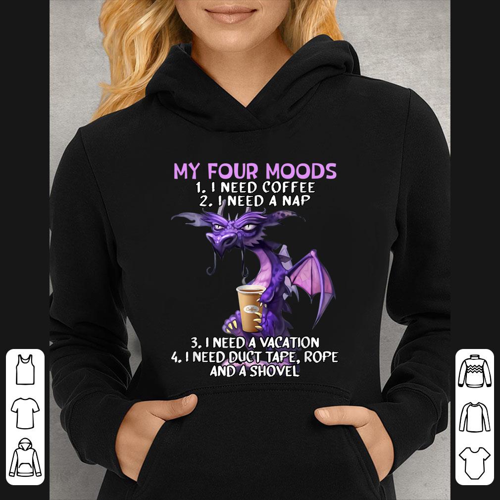 Official My Four Moods I Need Coffee I Need A Nap Dragon shirt