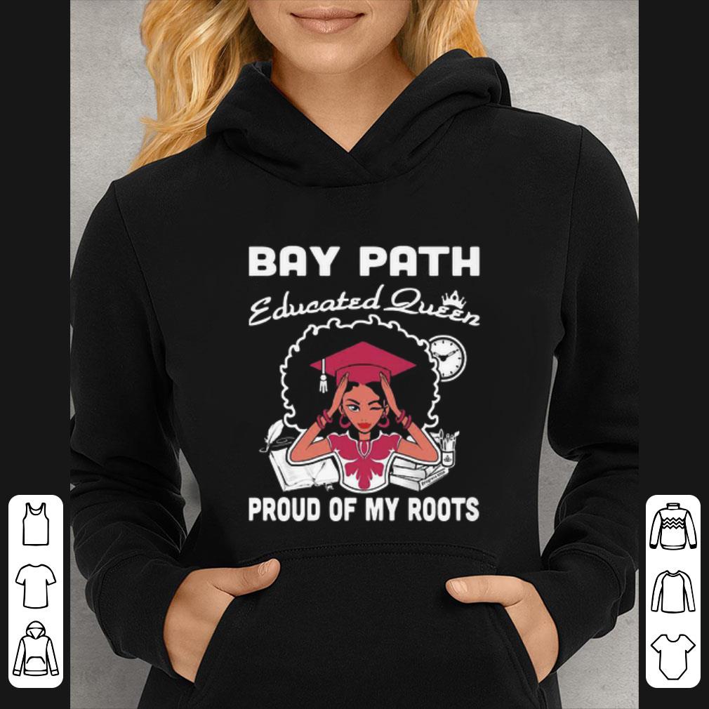 Nice Black Girl Bay Path Educated Queen Proud Of My Roots shirt 5 Nice Black Girl Bay Path Educated Queen Proud Of My Roots shirt