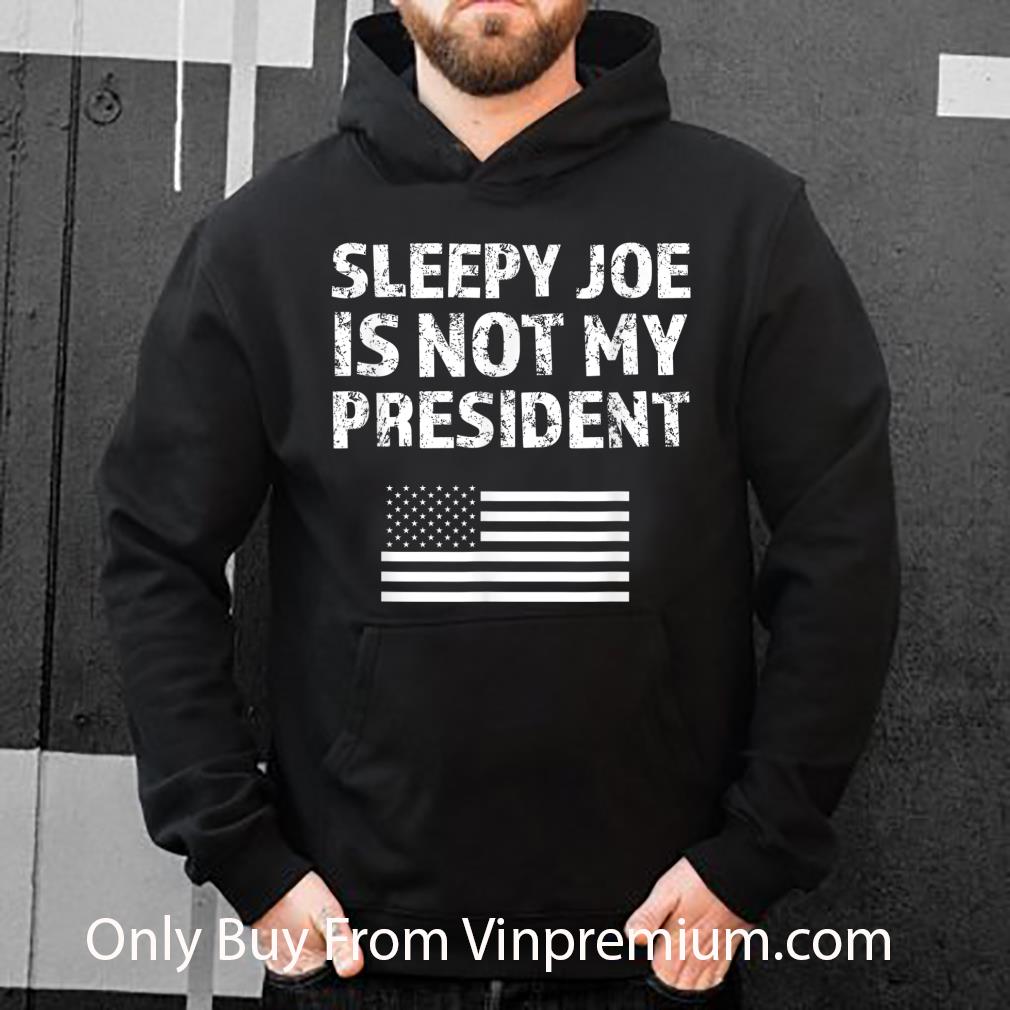 Nice Sleepy Joe Is Not My President Harris USA Flag shirt