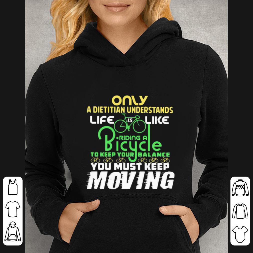 Premium Only A Dietitian Understands Life Is Like Riding A Bicycle To Keep Your Balance shirt 5 Premium Only A Dietitian Understands Life Is Like Riding A Bicycle To Keep Your Balance shirt