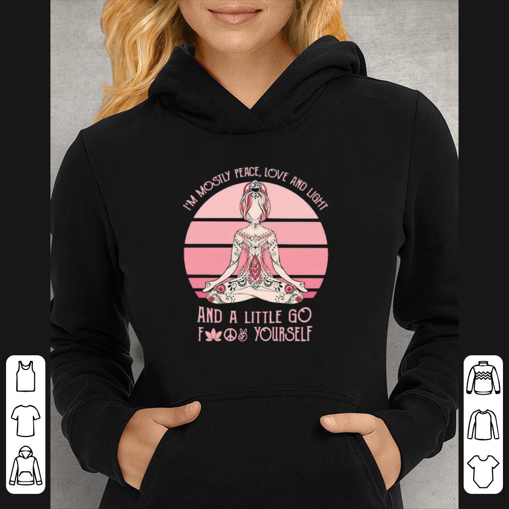 Official I’m Mostly Peace Love And Light And A Little Go Fuck Yourself Yoga shirt 5 Official I’m Mostly Peace Love And Light And A Little Go Fuck Yourself Yoga shirt