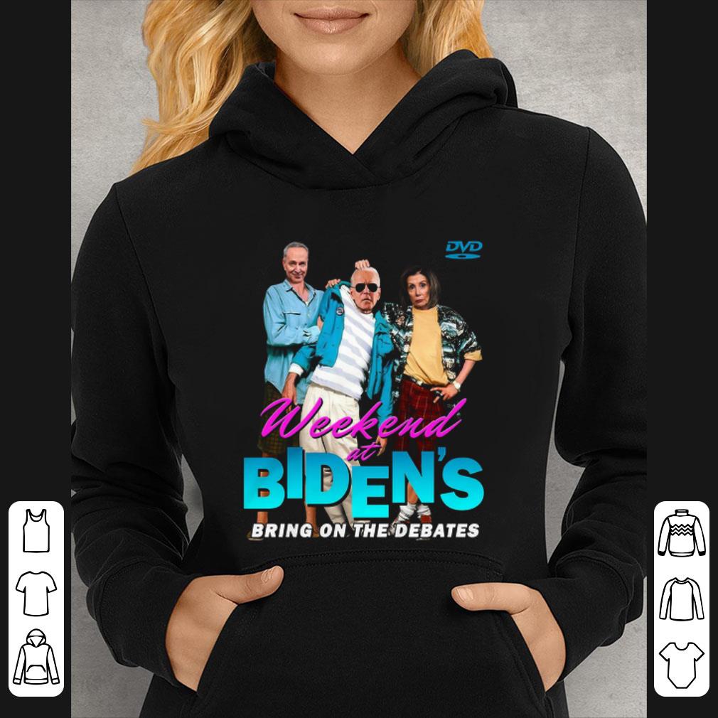 Great Chuck Schumer Joe Biden Nancy Pelosi Weekend At Biden's Bring On The Debates shirt
