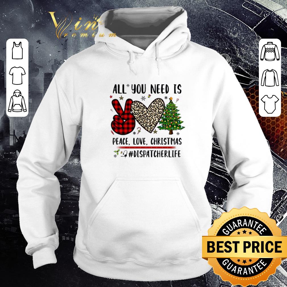 Awesome All You Need Is Peace Love Christmas Dispatcher Life Christmas Sweater shirt