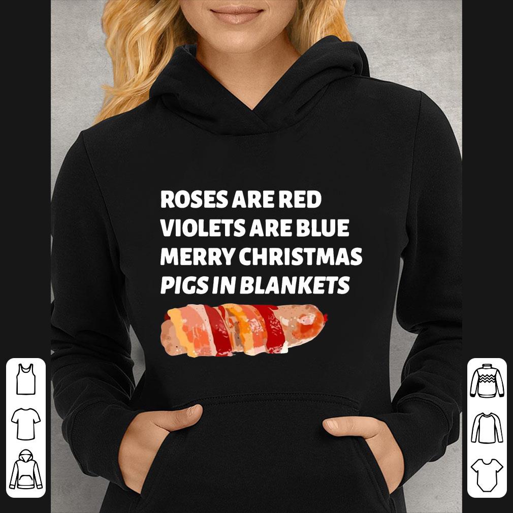 Great Roses Are Red Violets Are Blue Merry Christmas Pigs In Blankets shirt