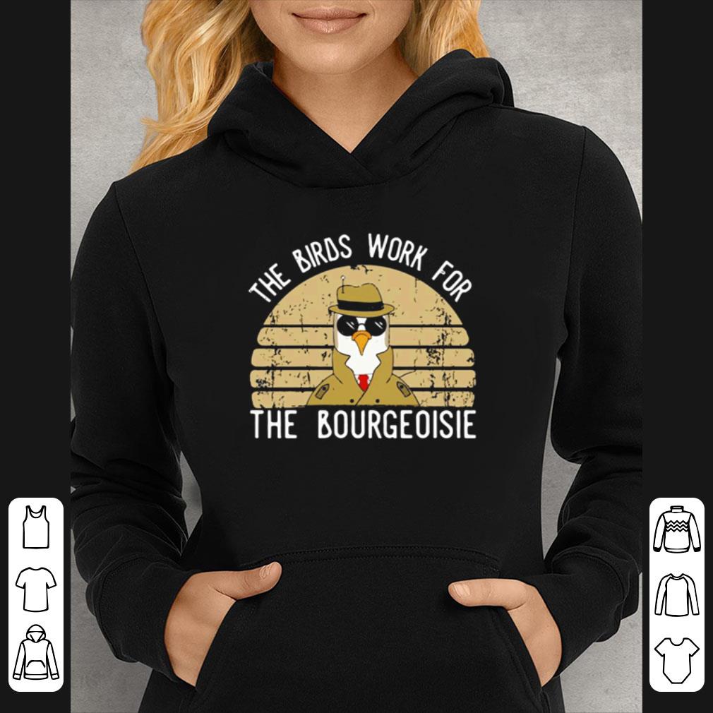 Premium The Birds Work For The Bourgeoisie shirt